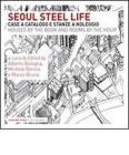 Steel Life. Case a catalogo e stanze a noleggio di Seoul