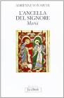L' ancella del Signore: Maria