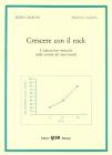 Crescere con il rock. L'educazione musicale nella societ� dei mass-media
