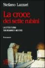 La croce dei sette rubini. La citt� eterna tra inganno e mistero