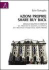 Azioni proprie share buyback. Manuale amalitico e completo sul processo di acquisto, gli effetti, ed i molteplici utilizzi delle azioni proprie