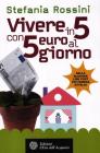Vivere in 5 con 5 euro al giorno Vivere in 5 con 5 euro al giorno