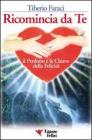 Ricomincia da te. Il perdono � la chiave della felicit�