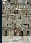 Arte e storia di Gerusalemme. 3000 anni della Citt� Santa