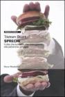Sprechi. Il cibo che buttiamo, che distruggiamo, che potremmo utilizzare Sprechi. Il cibo che buttiamo, che distruggiamo, che potremmo utilizzare