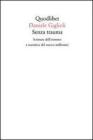 Senza trauma. Scrittura dell'estremo e narrativa del nuovo millennio Senza trauma. Scrittura dell'estremo e narrativa del nuovo millennio