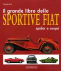 Il grande libro delle sportive Fiat. Spider e coup�
