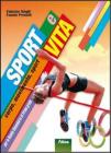 Sport e vita. Corpo, movimento, sport. Per le Scuole superiori Sport e vita. Corpo, movimento, sport. Per le Scuole superiori