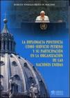 La diplomacia pontificia como servicio petrino y su partecipati�n en la organizaci�n de las naciones unidas