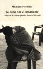 La carta non � impaziente. Lettura e scrittura: piccole forme d'eternit�