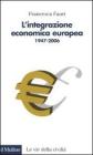 L' integrazione economica europea 1947-2006 L' integrazione economica europea 1947-2006