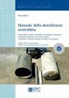 Manuale della demolizione controllata. Con CD-ROM