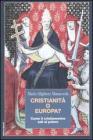 Cristianit� o Europa? Come il cristianesimo sal� al potere