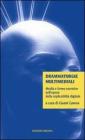 Drammaturgie multimediali. Media e forme narrative nell'epoca della replicabilit� digitale
