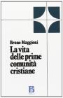 La vita delle prime comunit� cristiane. Riflessioni bibliche e pastorali