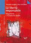 La libertà responsabile. Soggettività e mutamento sociale La libertà responsabile. Soggettività e mutamento sociale