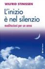 L' inizio � nel silenzio. Meditazioni per un anno