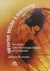 Worldwide learning. Avvalersi delle tecnologie digitali all'universit�