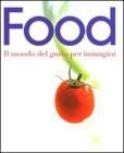 Food. Il mondo del gusto per immagini Food. Il mondo del gusto per immagini