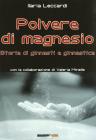 Polvere di magnesio. Storie di ginnasti e ginnastica