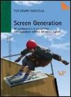 Screen generation. Gli adolescenti e le prospettive dell'educazione nell'et� dei media digitali