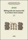 Bibliografia dei manoscritti in scrittura beneventana vol.17