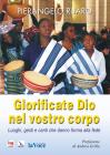 Glorificate Dio nel vostro corpo. Luoghi, gesti, canti che danno forma alla fede