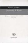 La nascita di Roma. Dèi, lari, eroi e uomini all'alba di una civiltà La nascita di Roma. Dèi, lari, eroi e uomini all'alba di una civiltà