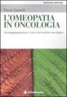 L' omeopatia in oncologia. Accompagnamento e cura del malato oncologico