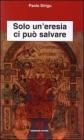 Solo un'eresia ci pu� salvare