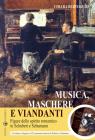 Musica, maschere e viandanti. Figure dello spirito romantico in Schubert e Schumann. Con CD Audio