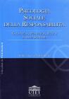 Psicologia sociale della responsabilit�. Giustizia, politica, etica e altri scenari