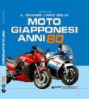 Il grande libro delle moto giapponesi anni Ottanta