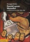Fascisti senza Mussolini. Le origini del neofascismo in Italia, 1943-1948 Fascisti senza Mussolini. Le origini del neofascismo in Italia, 1943-1948