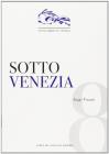 Sotto Venezia. L'archeologia dimenticata
