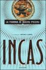 Incas. La fiamma di Machu Picchu