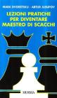 Lezioni pratiche per diventare maestro di scacchi