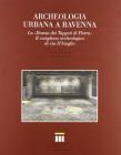 Archeologia urbana a Ravenna. La «Domus dei Tappeti di Pietra». Il complesso archeologico di via D'Azeglio Archeologia urbana a Ravenna. La «Domus dei Tappeti di Pietra». Il complesso archeologico di via D'Azeglio