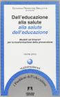 Dall'educazione alla salute alla salute dell'educazione vol.1