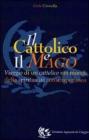 Il cattolico e il mago. Viaggio di un cattolico nei mondi della spiritualit� contemporanea