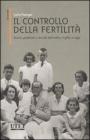 Il controllo della fertilit�. Storia, problemi e metodi dall'antico Egitto a oggi