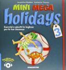 Mini mega holidays. Esercizi e giochi in inglese per le tue vacanze. Per la Scuola elementare. Con CD Audio vol.3