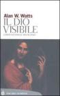 Il Dio visibile. Cristianesimo e misticismo