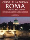 Guida alla nuova Roma. La rinascita della Capitale Guida alla nuova Roma. La rinascita della Capitale
