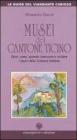 Musei del Cantone Ticino. Dove, come, quando conoscere e visitare i tesori della Svizzera italiana