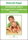 Nutrizione amica. Un viaggio tra le intolleranze alimentari