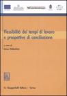 Flessibilit� dei tempi di lavoro e prospettive di conciliazione
