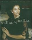 Callas by Callas. Gli scritti segreti dell'artista più grande Callas by Callas. Gli scritti segreti dell'artista più grande