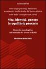 Vita, identit�, genere in equilibrio precario. Ricerche psicologiche sul mercato del lavoro in Italia
