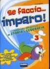 Se faccio... imparo. Storia-Geografia. Per la 3ª classe elementare Se faccio... imparo. Storia-Geografia. Per la 3ª classe elementare